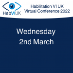 A graphic with a dark blue background and a white curved header, text reads Habilitation VI UK Virtual Conference 2022 Wednesday 2nd March