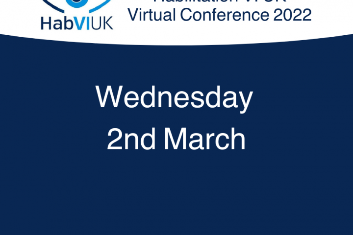 A graphic with a dark blue background and a white curved header, text reads Habilitation VI UK Virtual Conference 2022 Wednesday 2nd March