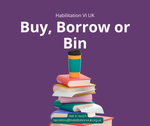 A graphic featuring an illustration of a stack of books with a take-away coffee cup on top. Text above reads Habilitation VI UK, Buy, Borrow or Bin. Text below reads get in touch Secretary@habilitationviuk.org.uk