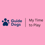 the Guide dogs logo and text that reads My time to play.