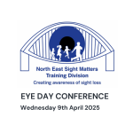 The image features a logo and text. The logo is designed to resemble an eye, with a blue circle in the center and silhouettes of people walking and running across it. Below the logo, the text reads: "North East Sight Matters Training Division Creating awareness of sight loss". Further down, in larger text, it says: "EYE DAY CONFERENCE Wednesday 9th April 2025