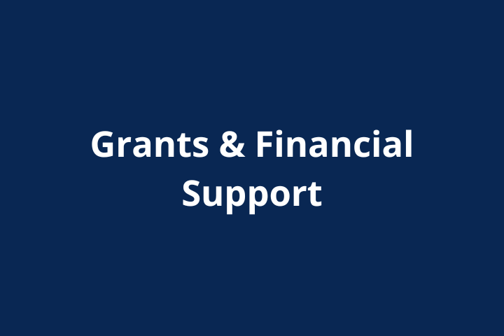 A graphic with text that reads grants & financial support